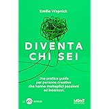 Mgmt Diventa chi sei. Una pratica guida per persone creative che hanno molteplici passioni e interessi: 1