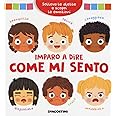 Imparo a dire come mi sento. Solleva le alette e scopri le emozioni. Ediz. a colori