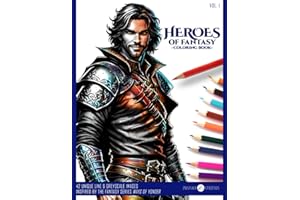 HEROES OF FANTASY Coloring Book: 42 Detailed Coloring Pages for Teen & Adult Fantasy and RPG Lovers of Inspiring Heroes and Heroines from Fantasy, ... series Ways of Yonder (Colors of Fantasy)