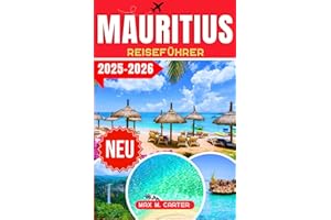 Mauritius Reiseführer 2025-2026: Ihr ultimativer Reiseführer zur Erkundung von Mauritius: Top-Attraktionen, Geheimtipps und wichtige Reisetipps (GERMAN BEST GUIDE SERIES)