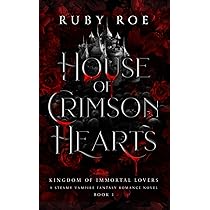 House of Crimson Hearts: A Steamy Vampire Fantasy Romance: 1 : Roe