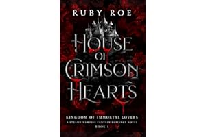 House of Crimson Hearts: A Steamy Vampire Fantasy Romance (Kingdom of Immortal Lovers, Band 1)