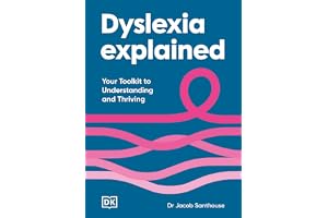 Dyslexia Explained: Your Toolkit to Understanding and Thriving