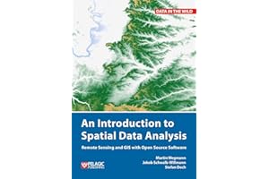 An Introduction to Spatial Data Analysis: Remote Sensing and GIS with Open Source Software (Data in the Wild)