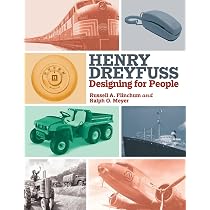 Henry Dreyfuss: Designing for People : Meyer, Ralph O., Flinchum