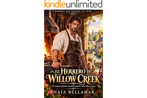 El herrero de Willow Creek: Un romance histórico de pueblo pequeño sobre volver a amar. Romance en Inglaterra victoriana. Final feliz (Hombres que juraron no amar nº 1)
