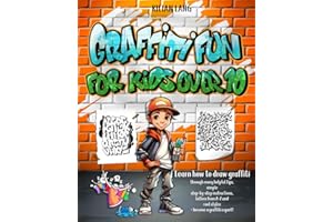Graffiti Fun - For Kids Over 10: Learn to draw graffiti with lots of helpful tips, simple step-by-step instructions, letters from A-Z and cool styles - become a graffiti expert!