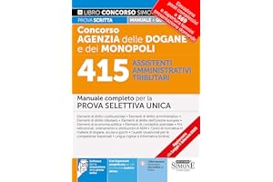 Concorso Agenzia Dogane e Monopoli. 415 assistenti amministrativi tributari. Manuale completo per la prova selettiva unica. Con espansione online. Con software di simulazione