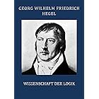 Hegel: Wissenschaft der Logik (vollständige Ausgabe) (German Edition)