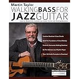 Martin Taylor Walking Bass For Jazz Guitar: Learn to Masterfully Combine Jazz Chords with Walking Basslines