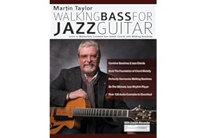 Martin Taylor Walking Bass For Jazz Guitar: Learn to Masterfully Combine Jazz Chords with Walking Basslines (Learn How to Play Jazz Guitar)
