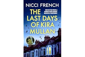 Last Days of Kira Mullan: The unputdownable new thriller from the author of Richard & Judy Book Club pick Has Anyone Seen Charlotte Salter?