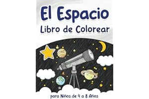 El Espacio: Libro de Colorear para Niños de 4 a 8 Años: Cohetes, astronautas, planetas, estrellas y mucho más