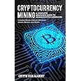 CREATESPACE Cryptocurrency Mining: A Complete Beginners Guide to Mining Cryptocurrencies, Including Bitcoin, Litecoin, Ethereum, Altcoin, Monero, and Others