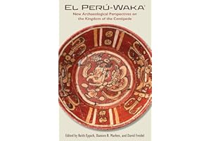 El Perú-Waka: New Archaeological Perspectives on the Kingdom of the Centipede (Maya Studies)