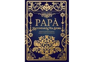 Papà, Raccontami La Tua Storia: Un diario dei ricordi di vita di un padre da completare e restituire come ricordo prezioso – Un regalo originale per ... un compleanno o qualsiasi occasione speciale.