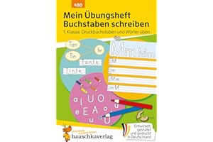Mein Übungsheft Buchstaben schreiben lernen 1. Klasse: Druckbuchstaben und Wörter üben: ABC und Buchstaben lernen für Vorschule, Schulanfang und 1. ... zum Üben und Wiederholen, Band 450)