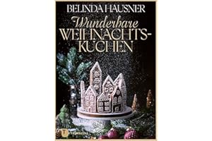 Wunderbare Weihnachtskuchen und mehr: Traumhaft backen für die Festtage