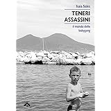 Teneri assassini. Il mondo delle babygang