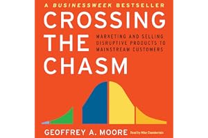 Crossing the Chasm: Marketing and Selling Technology Projects to Mainstream Customers