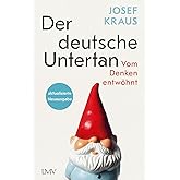 Der deutsche Untertan: Vom Denken entwöhnt - aktualisierte Neuausgabe