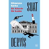 Bitmeyen Korku &amp; Bir K&ouml;şede Bir Kadın