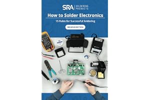 How to Solder Electronics: 15 Rules for Successful Soldering: A Complete Beginners Guide