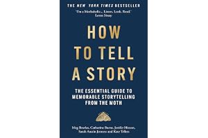 How to Tell a Story: The Essential Guide to Memorable Storytelling from The Moth