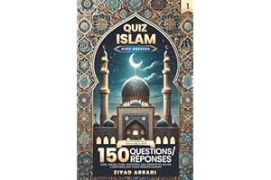 QUIZ ISLAM - 150 Questions/Réponses: Sira, Aqida, Fiqh, Histoires des prophètes selon l’héritage des pieux prédécesseurs