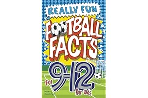 Really Fun Football Facts Book For 9-12 Year Olds: Illustrated Amazing Facts. The Ultimate Trivia Football Book For Kids (Activity Books For Kids)