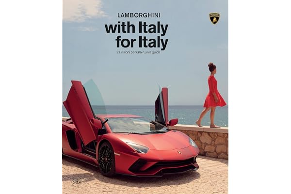 Lamborghini with Italy, for Italy. 21 sguardi per una nuova guida. Ediz. a colori