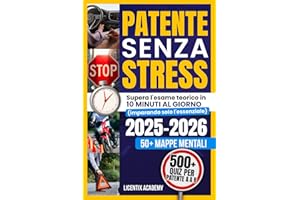 Patente Senza Stress: Supera l'esame teorico in 10 minuti al giorno imparando solo l'essenziale. 50+ Mappe mentali e Quiz per Patente A e B
