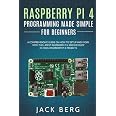 Raspberry Pi 4 Programming Made Simple For Beginners: A Comprehensive ...