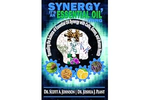 Synergy, It's an Essential Oil Thing: Revealing the Science of Essential Oil Synergy with Cells, Genes, and Human Health