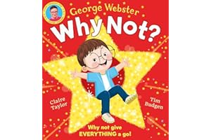 Why Not?: A brilliantly fun and inspiring picture book by CBeebies presenter George Webster!