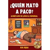 &iquest;Qui&eacute;n mat&oacute; a Paco? 80 asesinatos para resolver: Juegos de l&oacute;gica, acertijos y misterios para adultos (&iquest;Qui&eacute;n mat&oacute; a&hellip;? Mister