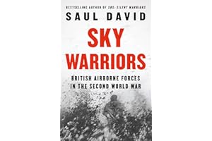 Sky Warriors: The Sunday Times Bestselling History of the British Airborne Forces in the Second World War