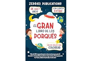 El Gran Libro De Los Porqués: Más de 100 respuestas para niños curiosos que quieren descubrir el maravilloso mundo en el que vivimos. Para peques de 4 a 7 años. Edición ilustrada a todo color.