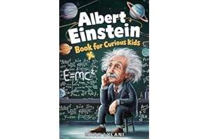 Albert Einstein Book for Curious Kids: Explore the Life and Ideas of the Legendary Scientist (Great Minds for Curious Kids)