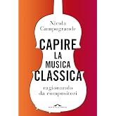 Capire la musica classica: ragionando da compositori