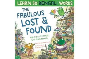The Fabulous Lost & Found and the little mouse who spoke Bengali: Laugh as you learn 50 words in Bengali for kids. Bilingual English Bengali childrens books; Bangla language kids story book