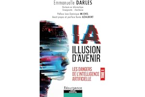 IA illusion d'avenir - Les dangers de l'Intelligence Artificielle Tome 1