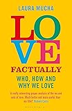 Love Factually: Who, How and Why We Love