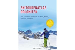 Skitourenatlas Dolomiten: 150 Touren in Südtirol, Osttirol, Friaul, Belluno, Trentino