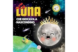 La Luna che Giocava a Nascondino: Una Storia per Bambini per Conoscere le Fasi Lunari