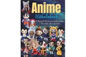 Anime Häkelnbuch: 14 Magische Figuren zum Selbermachen – Von Sailor Moon bis Goku
