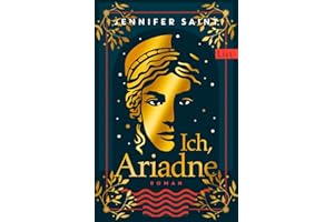 Ich, Ariadne: Roman | Ein ungewöhnlicher Blick auf die griechische Sagenwelt