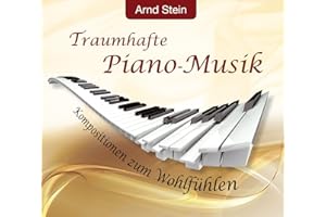 Traumhafte Piano -Musik; Kompositionen zum Wohlfühlen Instrumental;