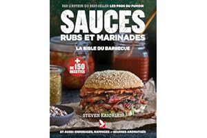 Sauces, rubs et marinades: La bible du barbecue