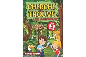 Cherche et trouve les animaux: Livre de jeux ludiques pour les filles et garçons de 3 à 6 ans | Un cahier d’activités en couleur pour les tout-petits ... de l’enfant de la petite à la grande section
